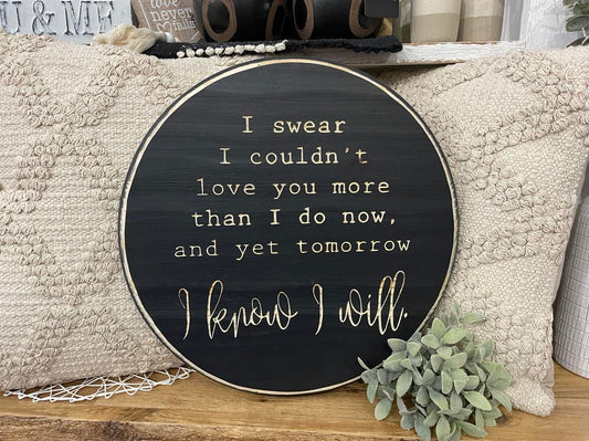 15" Round Sign I Swear I Couldn't Love You More Black