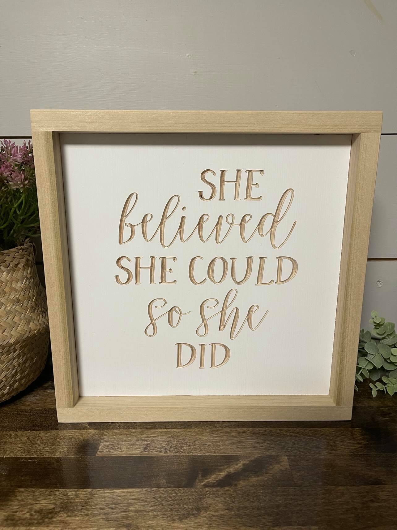 She Believed She Could So She Did 11X11 Wood Sign