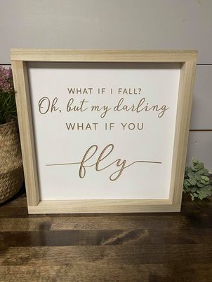 What If I Fall, What If You Fly 11X11 Wood Sign