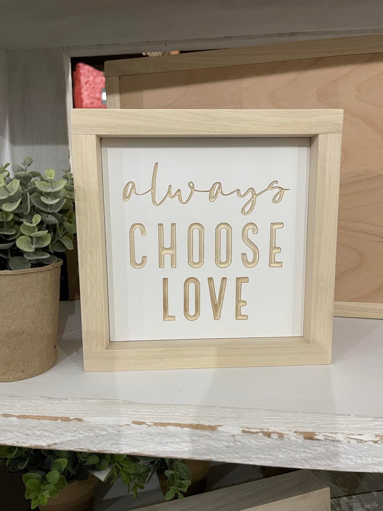 Always Choose Love 7X7 Wood Sign