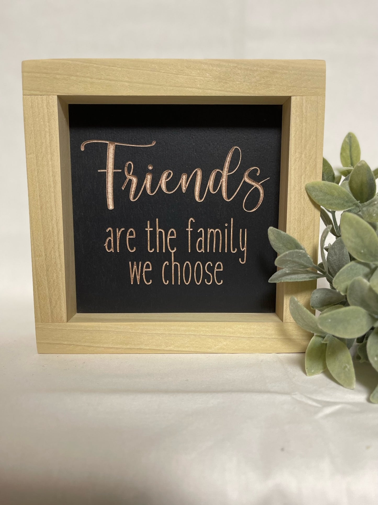 Friends Are The Family We Choose 5X5 Wood Sign