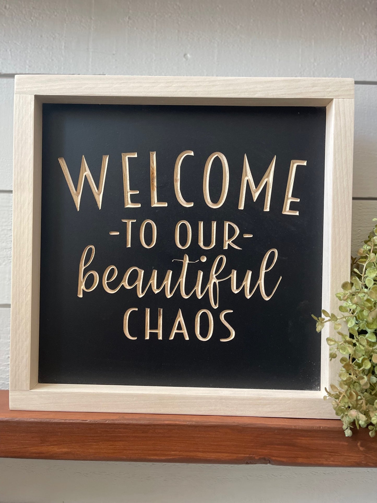 Welcome To Our Beautiful Chaos 11X11 Wood Sign