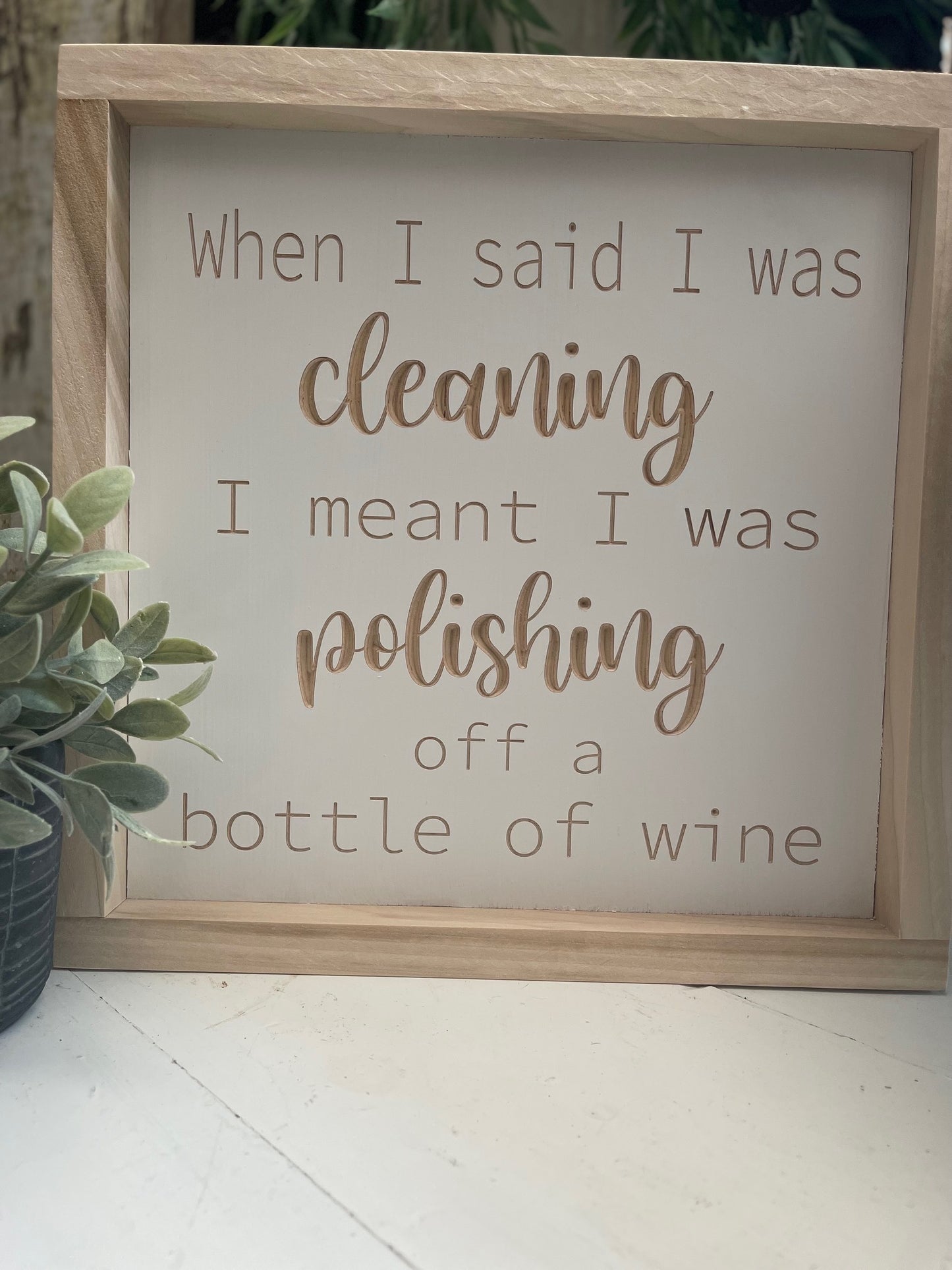 When I Said I Was Cleaning 11X11 Wood Sign