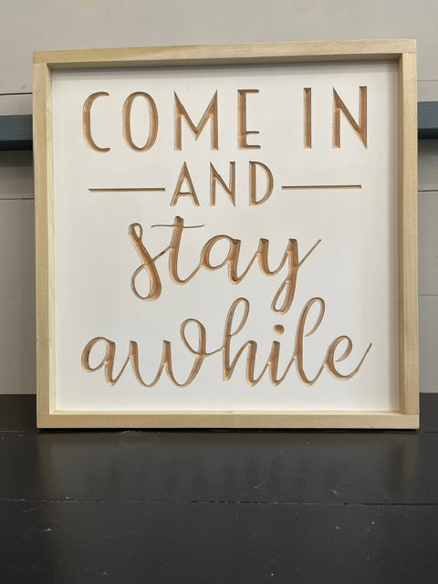 Come In & Stay Awhile 20X20 Wood Sign
