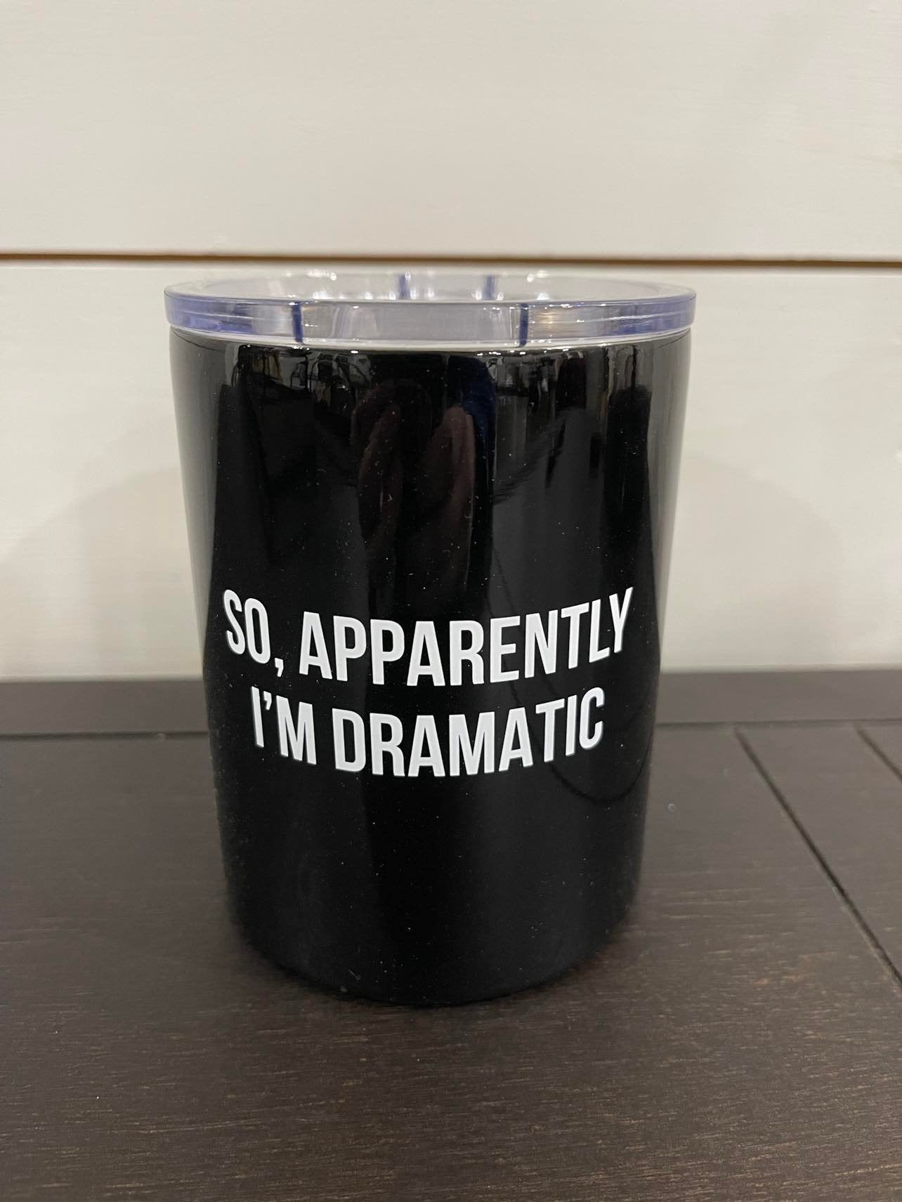 Tumbler 12oz So Apparently I'm Dramatic