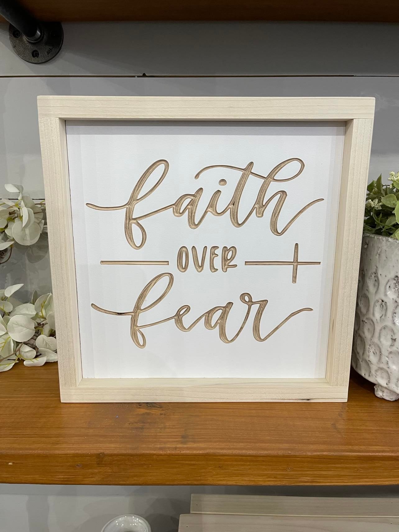 Faith Over Fear 11X11 Wood Sign
