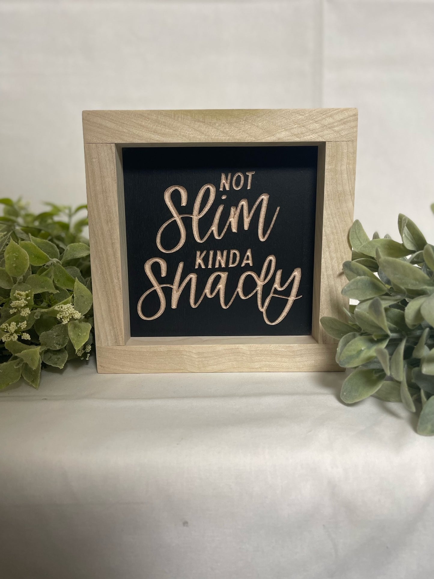 Not Slim, Kinda Shady 5X5 Wood Sign