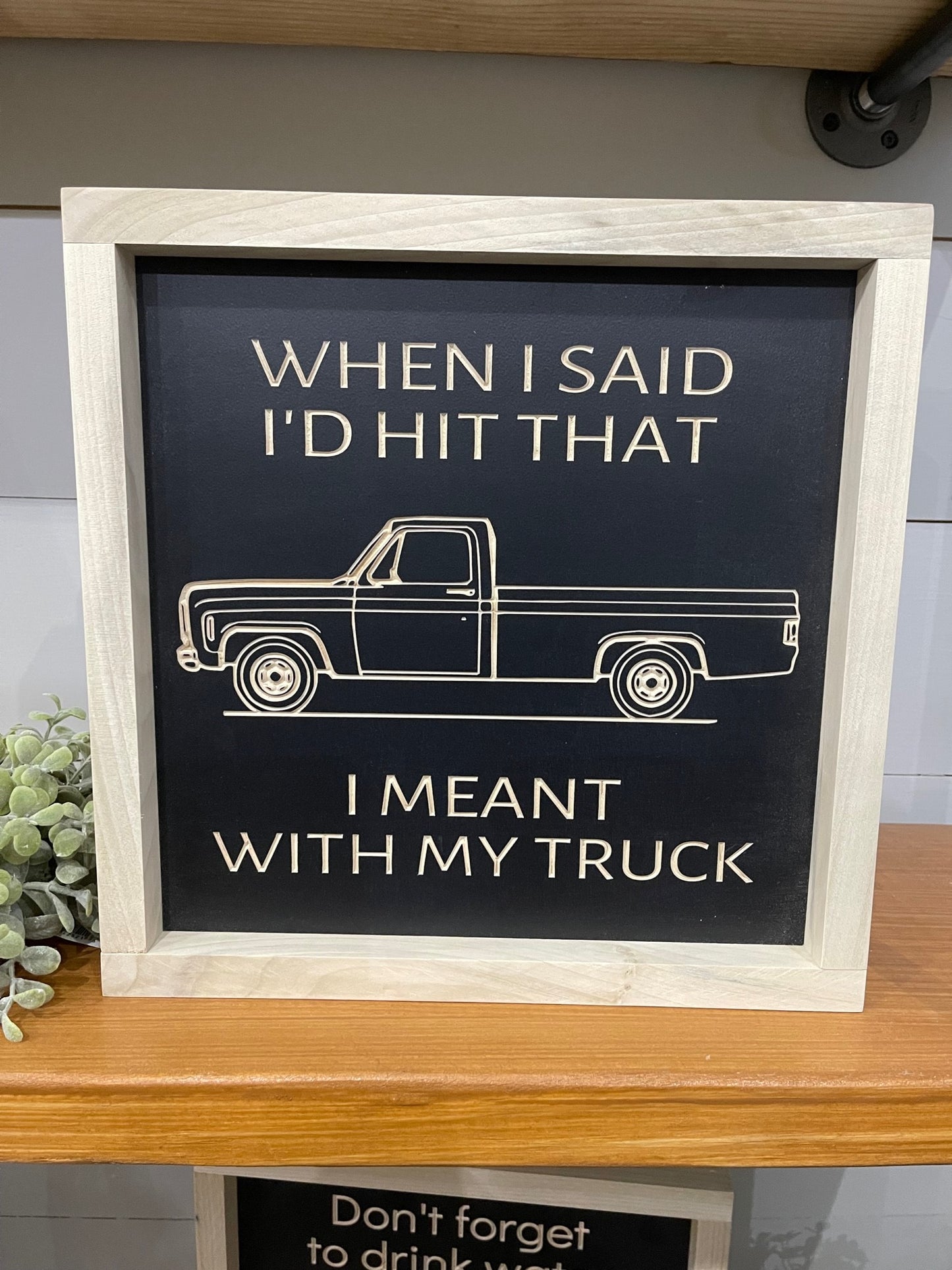 When I Said I'd Hit That 11X11 Wood Sign