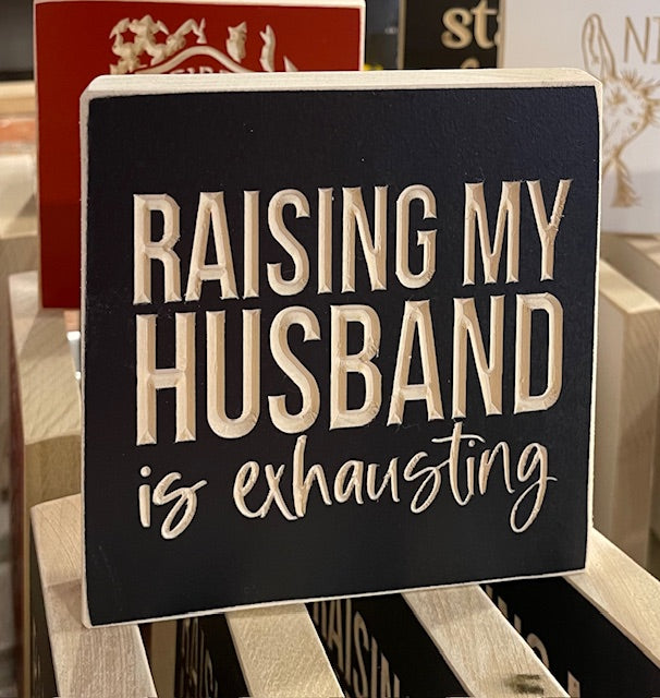 Raising My Husband 5X5 Unframed Wood Sign