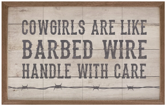 KH Cowgirls Are Like Barbed Wire Whitewash