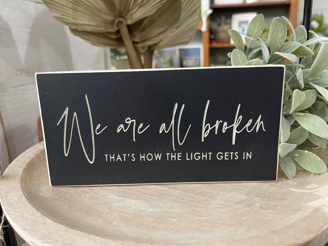 We Are All Broken 3.5X7 Unframed Wood Sign