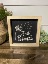 Load image into Gallery viewer, Just Breathe 7X7 Wood Sign
