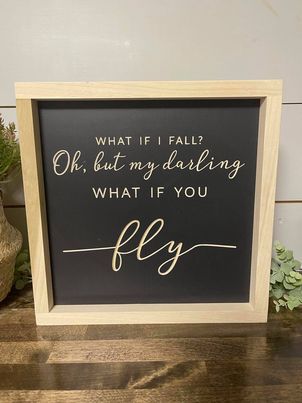 What If I Fall, What If You Fly 11X11 Wood Sign
