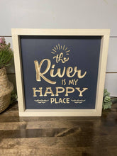 Load image into Gallery viewer, The River Is My Happy Place 11X11 Wood Sign
