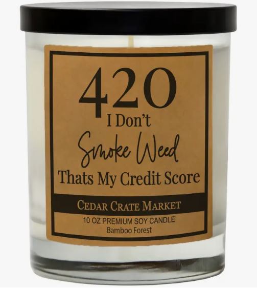 CCM 420 I Don't Smoke Weed That's My Credit Score 10 oz Candle