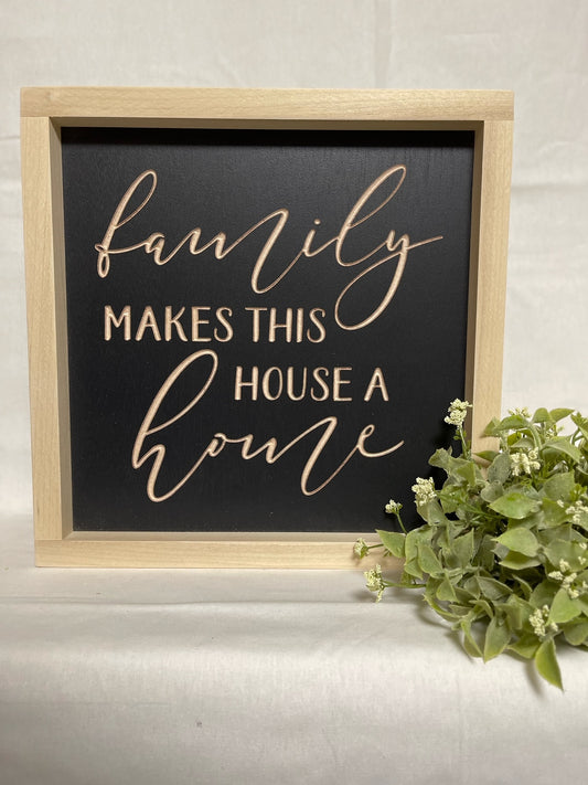 Family Makes This House A Home 11X11 Wood Sign