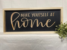Load image into Gallery viewer, Make Yourself At Home 9X23 Wood Sign
