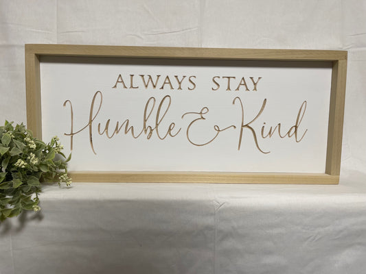 Always Stay Humble & Kind 9X23 Wood Sign