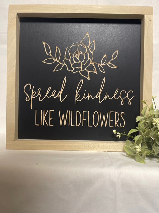 Spread Kindness Like Wildflowers 11X11 Wood Sign