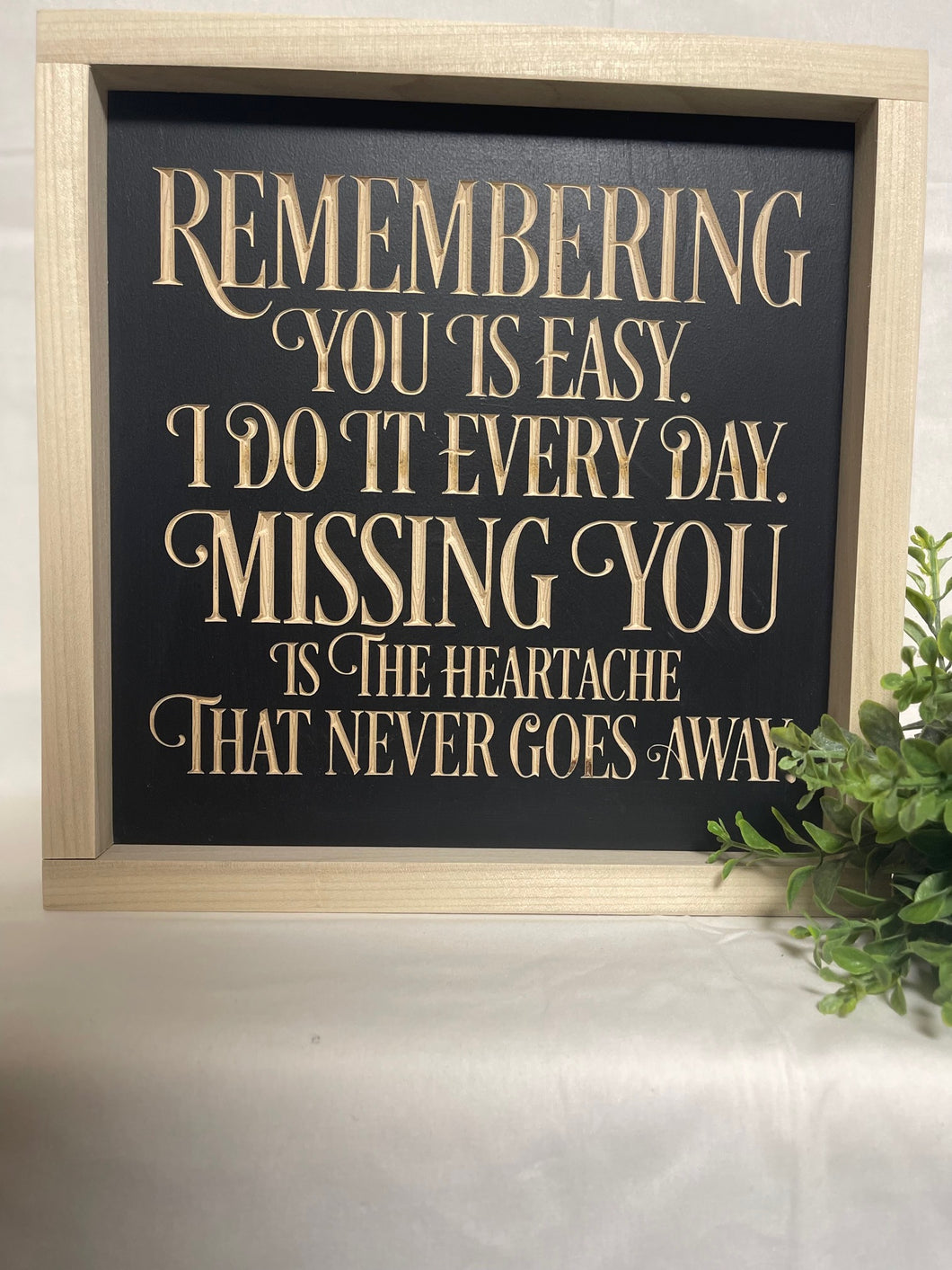Remembering You Is Easy... 11X11 Wood Sign