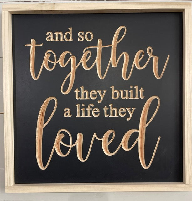 And So Together They Built A Life They Loved 20X20 Wood Sign