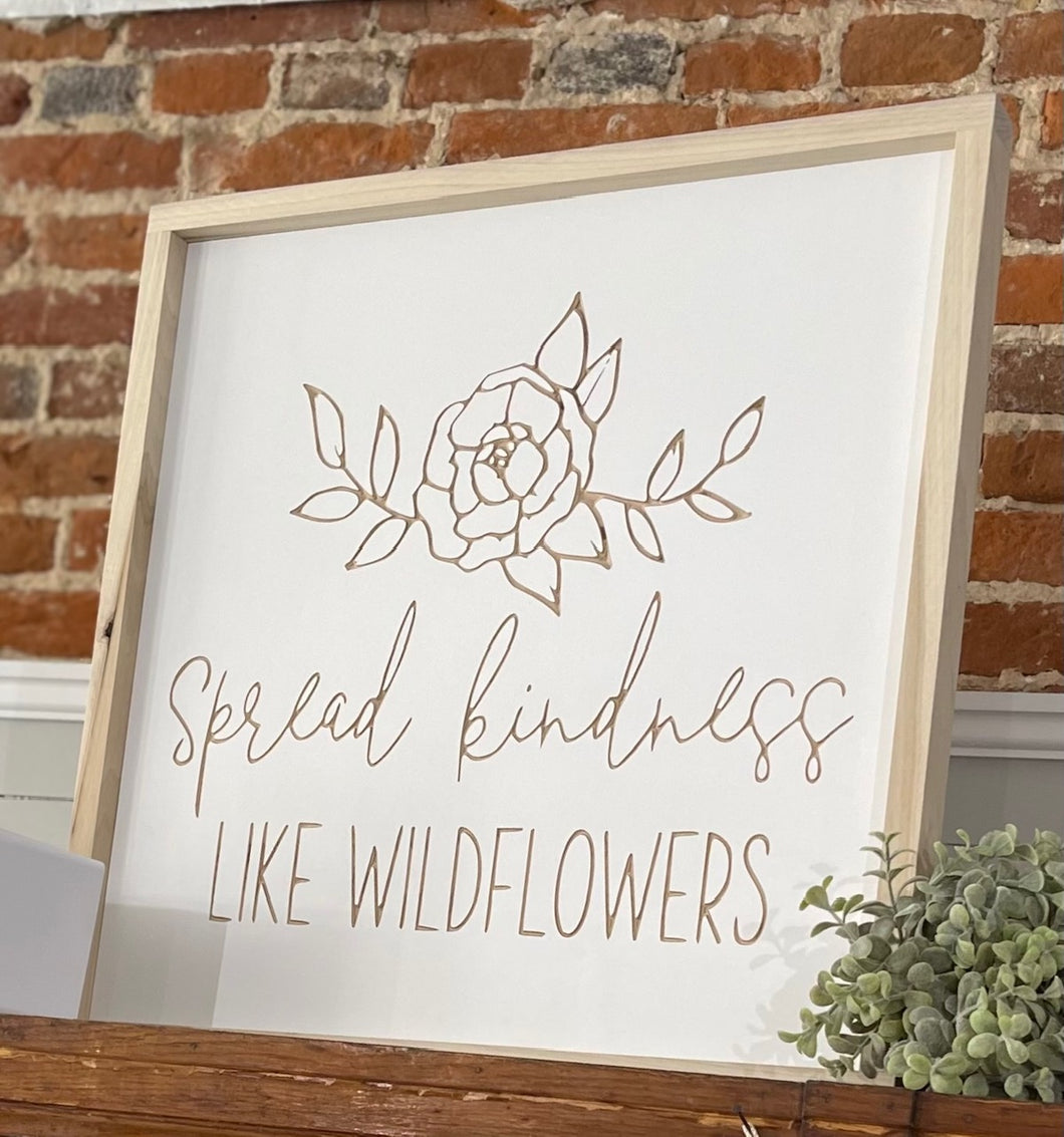 Spread Kindness Like Wildflowers 20X20 Wood Sign