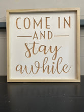 Load image into Gallery viewer, Come In &amp; Stay Awhile 20X20 Wood Sign
