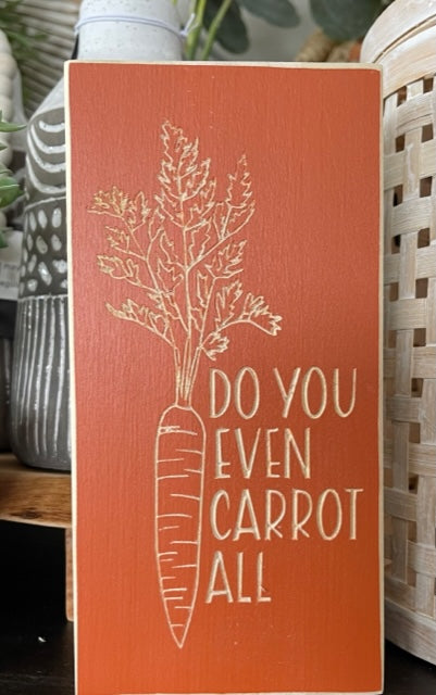 Do You Even Carrot All 3.5X7 Unframed Wood Sign