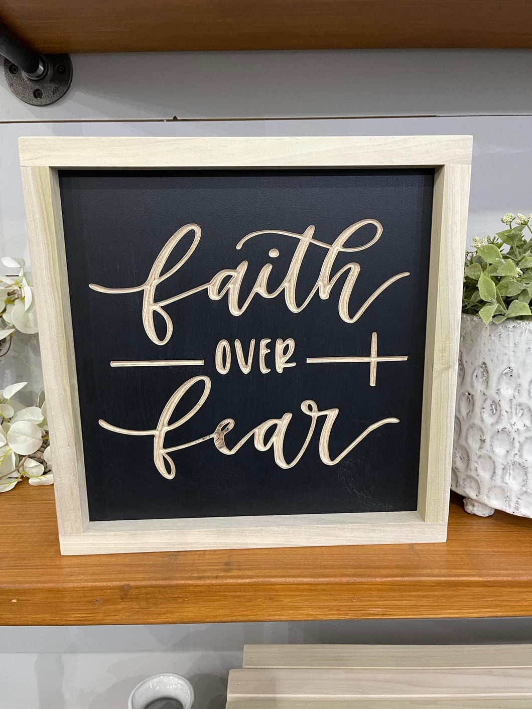 Faith Over Fear 11X11 Wood Sign