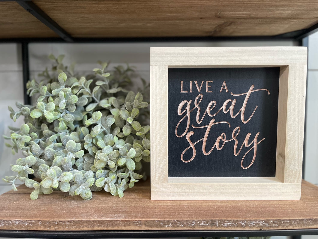 Live A Great Story 5X5 Wood Sign